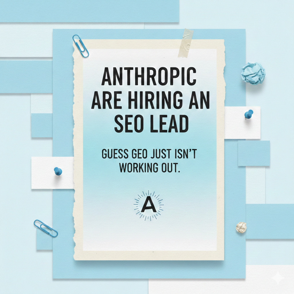 Anthropic are hiring an seo lead -I guess Geo just isn’t working out